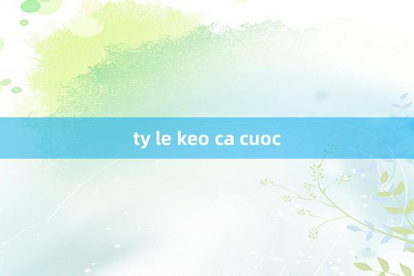 ty le keo ca cuoc