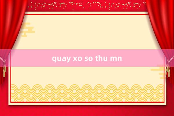 quay xo so thu mn