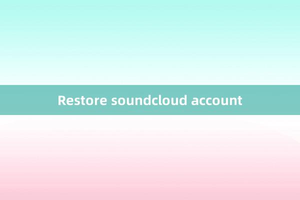 Restore soundcloud account