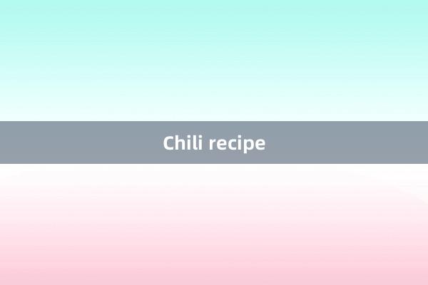 Chili recipe