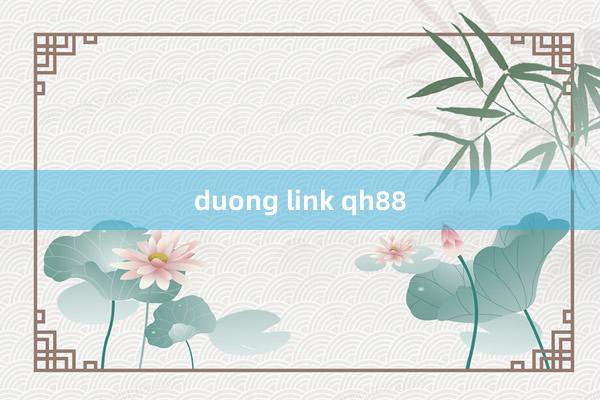 duong link qh88