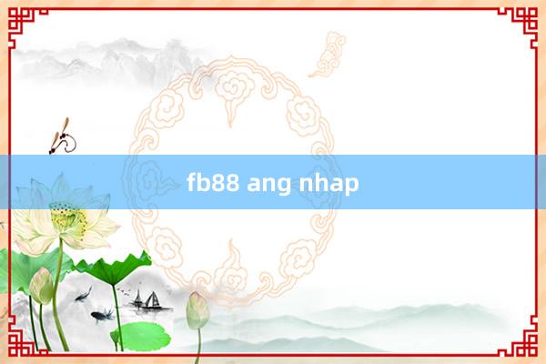 fb88 ang nhap