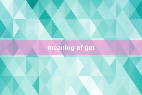 meaning of get