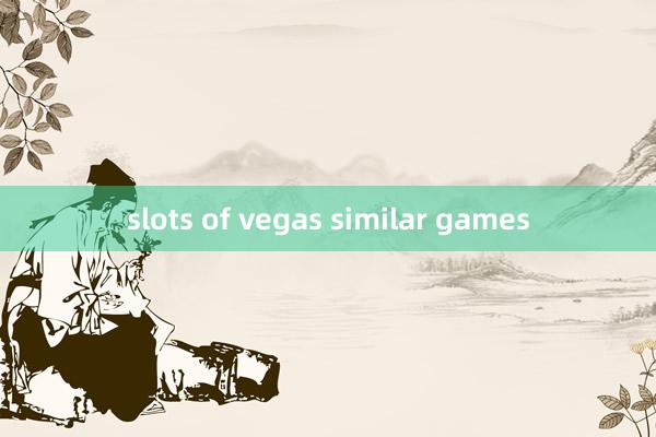 slots of vegas similar games