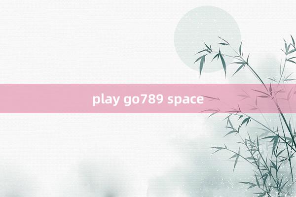 play go789 space